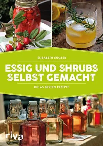 Produktbild: Essig und Shrubs selbst gemacht: Die 65 besten Rezepte