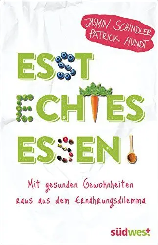Produktbild: Esst echtes Essen!: Mit gesunden Gewohnheiten raus aus dem Ernährungsdilemma