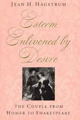 Produktbild: Esteem Enlivened by Desire: The Couple from Homer to Shakespeare