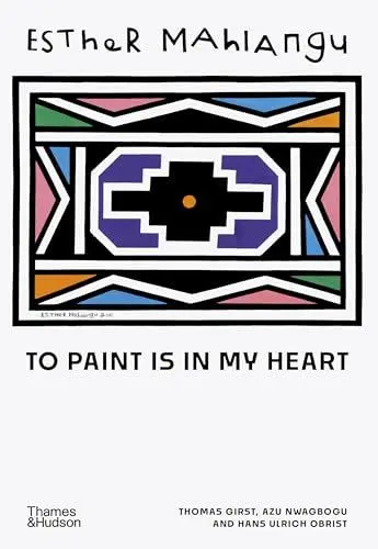 Produktbild: Esther Mahlangu: To Paint is in My Heart