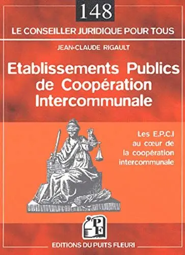 Produktbild: ETABLISSEMENTS PUBLICS DE COOPERATION INTERCOMMUNALE. LES E.P.C.I. AU COEUR DE L: LES E.P.C.I AU COEUR DE LA COOPERATION INTERCOMMUNALE