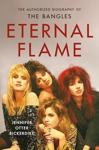 Produktbild: Eternal Flame: The Authorized Biography of The Bangles