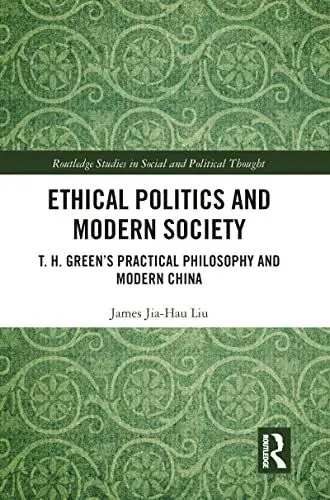 Produktbild: Ethical Politics and Modern Society: T. H. Green's Practical Philosophy and Modern China (Routledge Studies in Social and Political Thought)