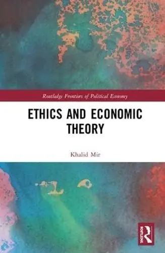 Produktbild: Ethics and Economic Theory (Routledge Frontiers of Political Economy)