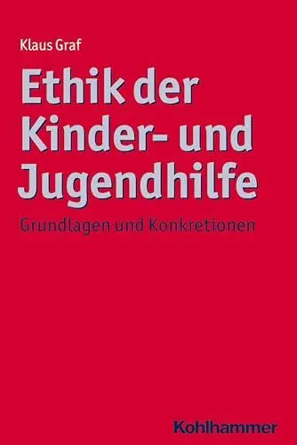 Produktbild: Ethik der Kinder- und Jugendhilfe: Grundlagen und Konkretionen (Ethik - Grundlagen und Handlungsfelder, 8, Band 8)