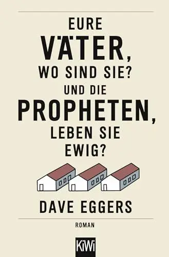 Produktbild: Eure Väter, wo sind sie? Und die Propheten, leben sie ewig?: Roman