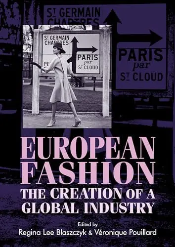 Produktbild: European fashion: The creation of a global industry (Studies in Design and Material Culture)