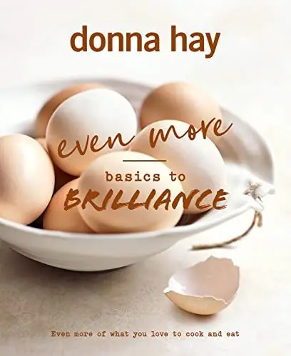 Produktbild: Even More Basics to Brilliance: The Follow Up to the Classic Bestseller from Australian's Favourite Cookbook Author Full of Inspiring Delicious