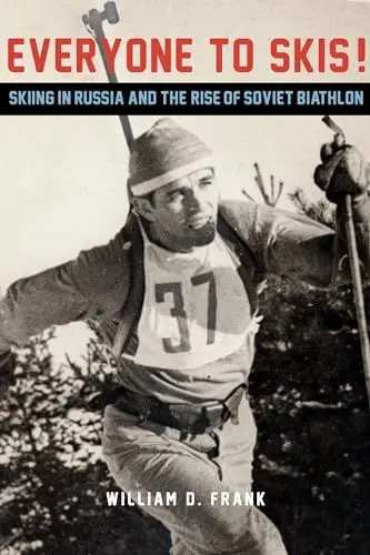 Produktbild: Everyone to Skis!: Skiing in Russia and the Rise of Soviet Biathlon (Niu Slavic, East European, and Eurasian Studies)