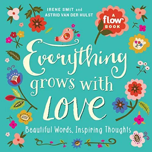 Produktbild: Everything Grows with Love: Beautiful Words, Inspiring Thoughts (Flow)