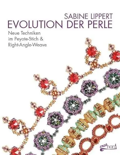 Produktbild: Evolution der Perle: Neue Techniken im Peyote-Stich & Right-Angle-Weave