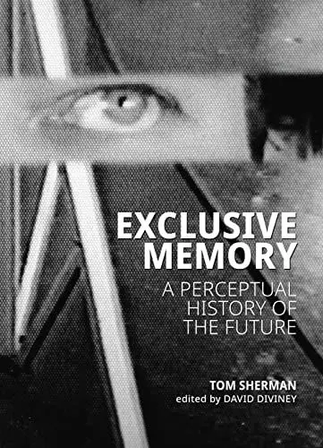 Produktbild: Exclusive Memory: A Perceptual History of the Future