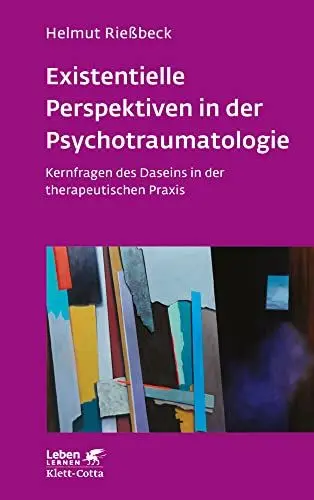 Produktbild: Existenzielle Perspektiven in der Psychotraumatologie (Leben Lernen, Bd. 329): Kernfragen des Daseins in der therapeutischen Praxis