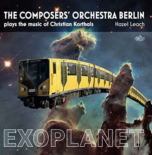 Produktbild: Exoplanet. The Composers' Orchestra Berlin plays the music of Christian Korthals