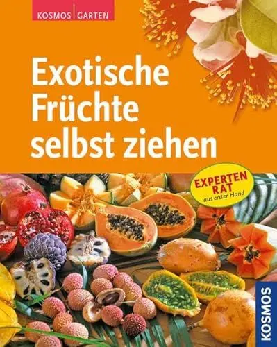 Produktbild: Exotische Früchte selbst ziehen: Expertenrat aus erster Hand