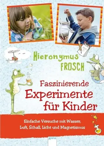 Produktbild: Experimente mit Hieronymus Frosch: Einfache Versuche mit Wasser, Luft, Schall und Magnetismus: