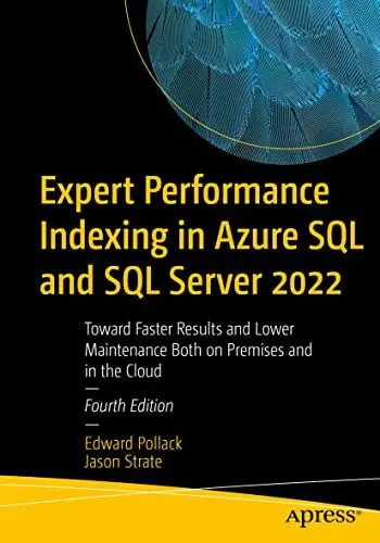 Produktbild: Expert Performance Indexing in Azure SQL and SQL Server 2022: Toward Faster Results and Lower Maintenance Both on Premises and in the Cloud