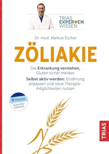 Produktbild: Expertenwissen: Zöliakie: Die Erkrankung verstehen, Gluten sicher meiden. Selbst aktiv werden: Ernährung anpassen und neue Therapiemöglichkeiten nutzen (TRIAS Expertenwissen)