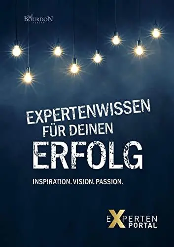 Produktbild: Expertenwissen für deinen Erfolg: Inspiration. Vision. Passion.