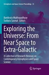 Produktbild: Exploring the Universe: From Near Space to Extra-Galactic: A Collection of Research Reviews on Contemporary Astrophysics and Space Science (Astrophysics and Space Science Proceedings, 53, Band 53)