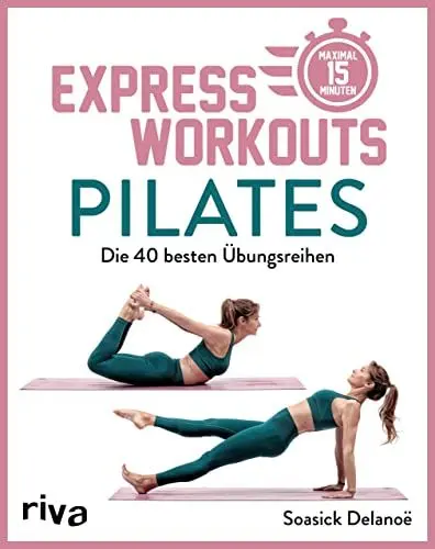 Produktbild: Express-Workouts – Pilates: Die 40 besten Übungsreihen. Maximal 15 Minuten