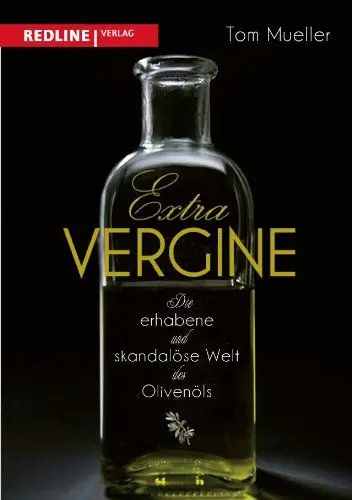 Produktbild: Extra Vergine: Die erhabene und skandalöse Welt des Olivenöls