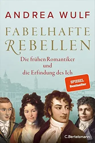 Produktbild: Fabelhafte Rebellen: Die frühen Romantiker und die Erfindung des Ich - Reich bebildert, mit vielen farbigen Abbildungen und Karten