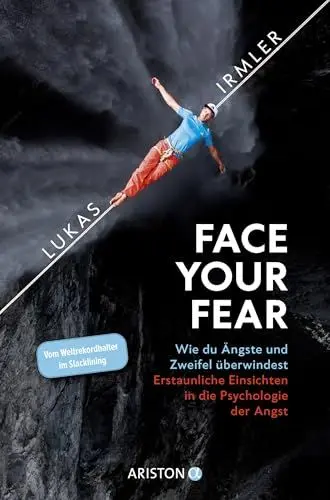 Produktbild: Face Your Fear: Wie du Ängste und Zweifel überwindest – Erstaunliche Einsichten in die Psychologie der Angst - Vom Weltrekordhalter im Slacklining