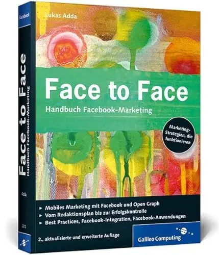 Produktbild: Face to Face: Handbuch Facebook-Marketing. Wie Sie das Netzwerk für Ihr Unternehmen nutzen und Werbung auf Facebook schalten. (Galileo Computing)