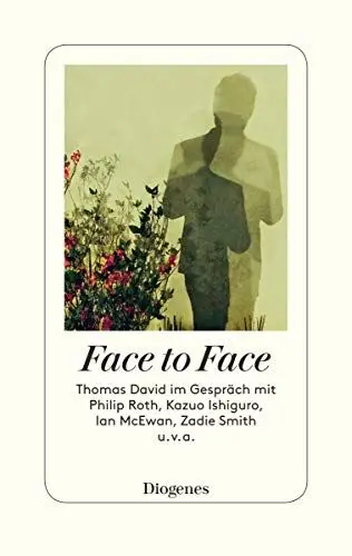 Produktbild: Face to Face: Thomas David im Gespräch mit Philip Roth, Kazuo Ishiguro, Ian McEwan, Zadie Smith u. v. a.