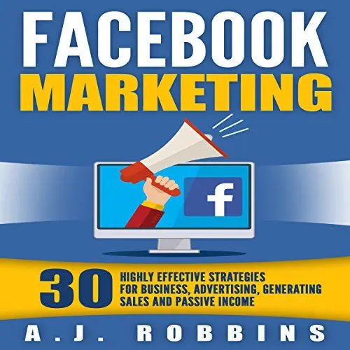 Produktbild: Facebook Marketing: 30 Highly Effective Strategies for Business, Advertising, Generating Sales, and Passive Income