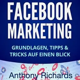 Produktbild: Facebook Marketing (German Edition): Grundlagen, Tipps und Tricks für die Neukundengewinnung auf Facebook - Beste Social Media Strategie mit Facebook Ads