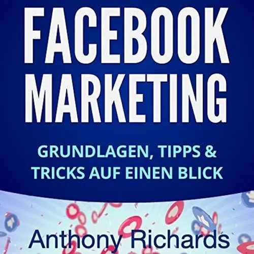 Produktbild: Facebook Marketing (German Edition): Grundlagen, Tipps und Tricks für die Neukundengewinnung auf Facebook - Beste Social Media Strategie mit Facebook Ads