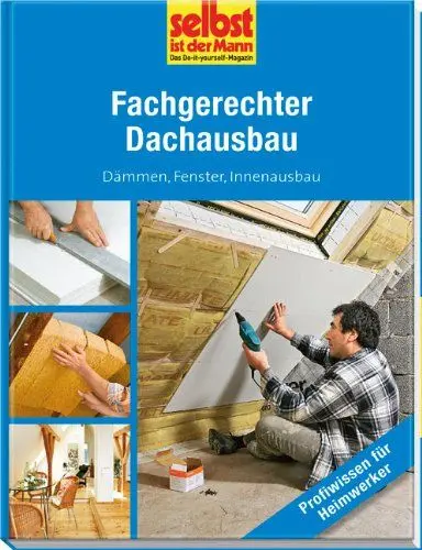Produktbild: Fachgerechter Dachausbau - selbst ist der Mann: Dämmen, Fenster, Innenausbau