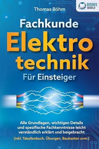 Produktbild: Fachkunde Elektrotechnik für Einsteiger: Alle Grundlagen, wichtigen Details und spezifische Fachkenntnisse leicht verständlich erklärt und beigebracht (inkl. Tabellenbuch, Übungen, Baukasten uvm.)