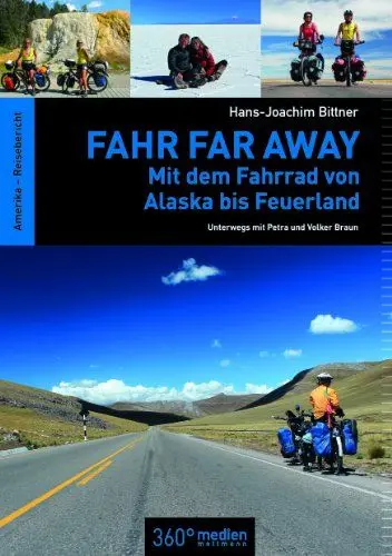 Produktbild: Fahr Far Away: Mit dem Fahrrad von Alaska bis Feuerland - Unterwegs mit Petra und Volker Braun