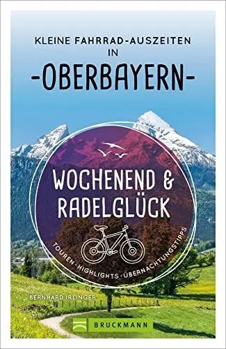 Produktbild: Fahrradführer: Wochenend und Radelglück – Kleine Fahrrad-Auszeiten in Oberbayern: Touren, Highlights, Übernachtungstipps. Pro Ort 2 Radtouren und 3 Übernachtungstipps. Mit GPS-Tracks zum Download.