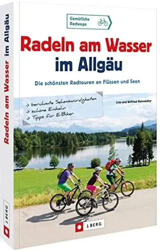 Produktbild: Fahrradführer – Radeln am Wasser im Allgäu: Die schönsten Radtouren an Flüssen und Seen. Radtouren Baden-Württemberg und Bayern
