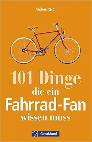 Produktbild: Fahrrad-Geschichte: 101 Dinge, die ein Fahrrad-Fan wissen muss. Fahrradwissen für Bikebegeisterte. Alles vom Bonanzarad bis zum E-Bike, von den Anfängen des Radfahrens bis zur Tour de France.