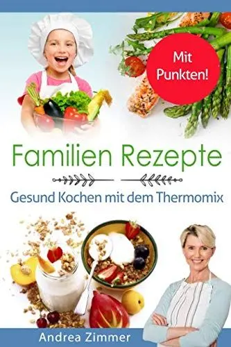 Produktbild: Familien Rezepte! Mit Punkten! Gesund Kochen mit dem Thermomix