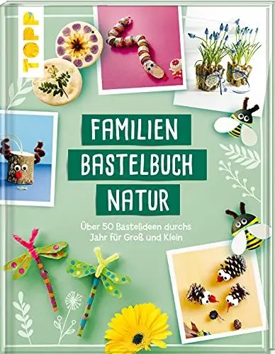 Produktbild: Familienbastelbuch Natur: Über 50 Bastelideen durchs Jahr für Groß und Klein
