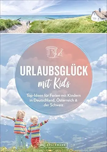 Produktbild: Familien-Reiseführer – Urlaubsglück mit Kids: Ausflugsziele für Ferien mit Kindern in Deutschland, Österreich und Schweiz.: Top-Ideen für Ferien mit Kindern in Deutschland, Österreich & der Schweiz