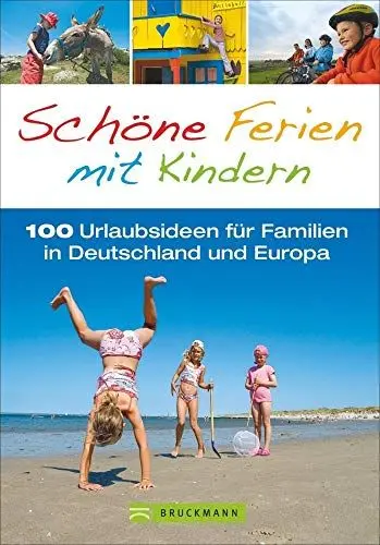 Produktbild: Familienreiseführer: Schöne Ferien mit Kindern. 100 Urlaubsideen für Familien in Deutschland und Europa in einem Reiseführer für den perfekten Familienurlaub·· inkl. Niederlande und Italien
