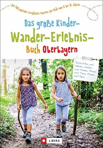 Produktbild: Familienwanderführer: Das große Kinder-Wander-Erlebnis-Buch Oberbayern. 100 coole Entdecker-Touren für Kids von 2-12 Jahren. Mit Übersicht zu ... ... für Kids von 2 bis 12 Jahren (Familientouren)