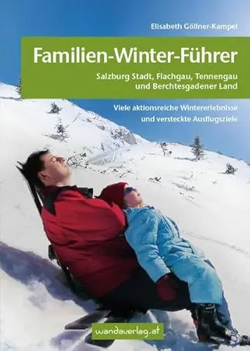 Produktbild: Familien-Winter-Führer im Salzburger und Berchtesgadener Land: Viele aktionsreiche Wintererlebnisse und versteckte Ausflugsziele