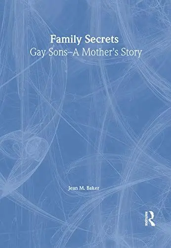 Produktbild: Family Secrets: Gay Sons - A Mother's Story (Haworth Gay & Lesbian Studies)