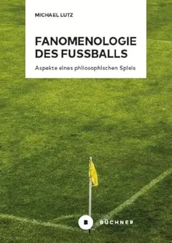 Produktbild: Fanomenologie des Fußballs: Aspekte eines philosophischen Spiels