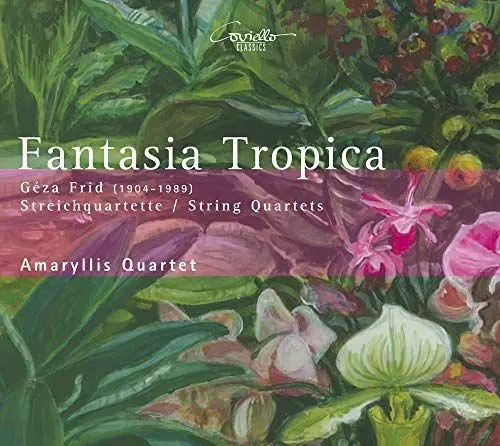 Produktbild: Fantasia Tropica - Streichquartette von Géza Frid