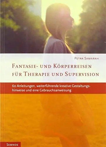 Produktbild: Fantasie - und Körperreisen: Für Therapie und Supervision. 60 Anleitungen, weiterführende kreative Gestaltungshinweise und eine Gebrauchsanweisung (Fachbücher therapie kreativ)