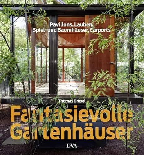 Produktbild: Fantasievolle Gartenhäuser: Pavillons, Lauben, Spiel- und Baumhäuser, Carports